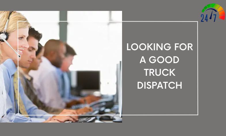 LOOKING FOR A GOOD TRUCK DISPATCH