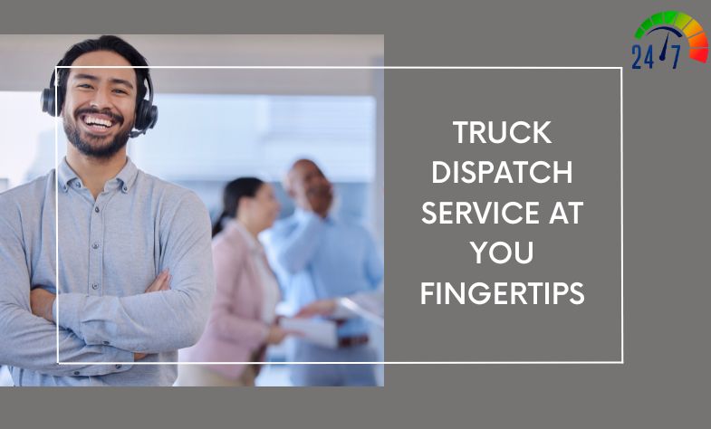 Truck Dispatch Service at you Fingertips