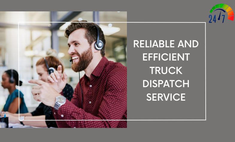 Reliable and Efficient Truck Dispatch Service