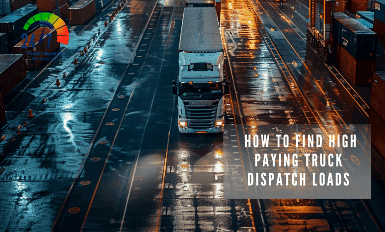 How to Find High Paying Truck Dispatch Loads. 